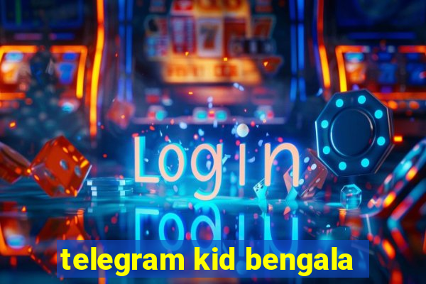 telegram kid bengala